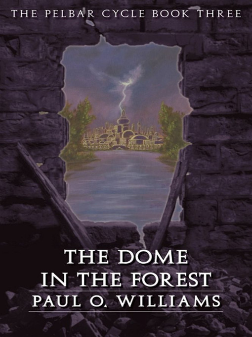 Title details for The Dome in the Forest by Paul O. Williams - Wait list